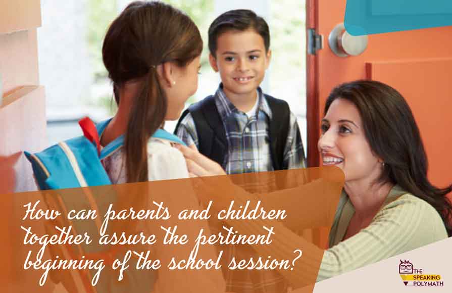 Steps to ensure when the school session begins, after the summer vacations